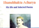 Bhanubhakta's Life & Selected Poems by Jayaraj Acharya